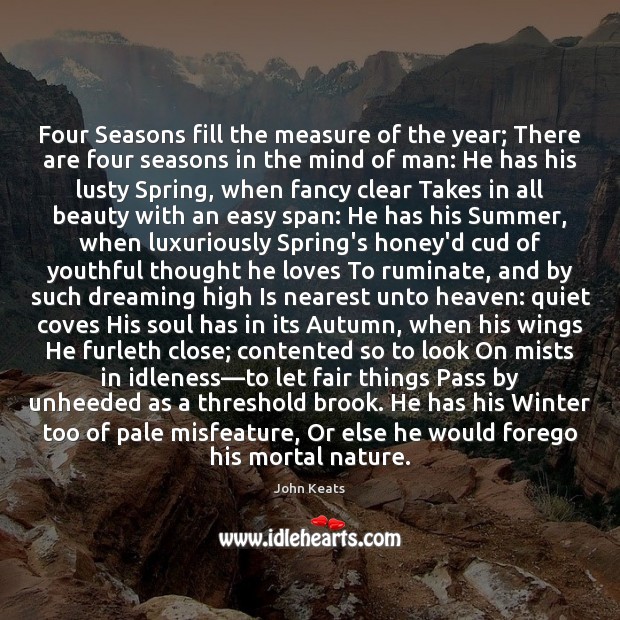 Four Seasons fill the measure of the year; There are four seasons Dreaming Quotes Image