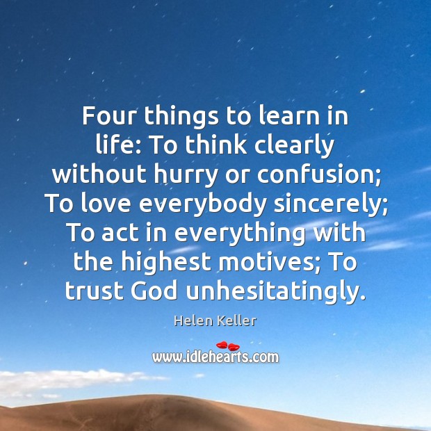 Four things to learn in life: To think clearly without hurry or Image