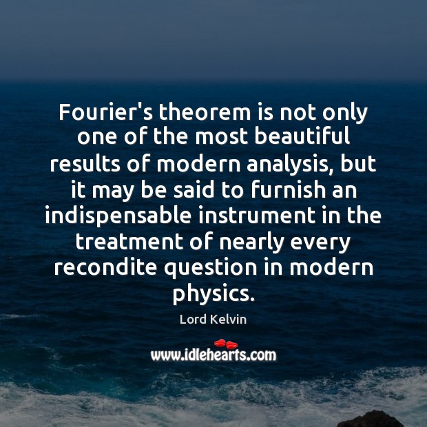 Fourier’s theorem is not only one of the most beautiful results of Lord Kelvin Picture Quote