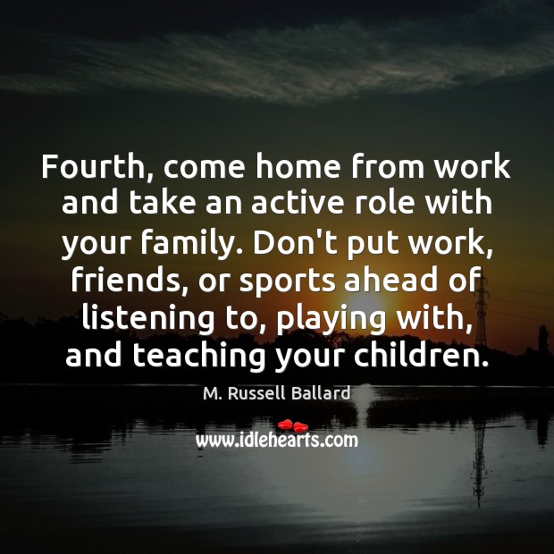 Fourth, come home from work and take an active role with your Sports Quotes Image