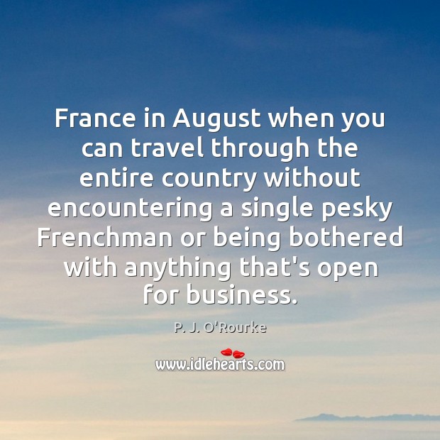 France in August when you can travel through the entire country without 