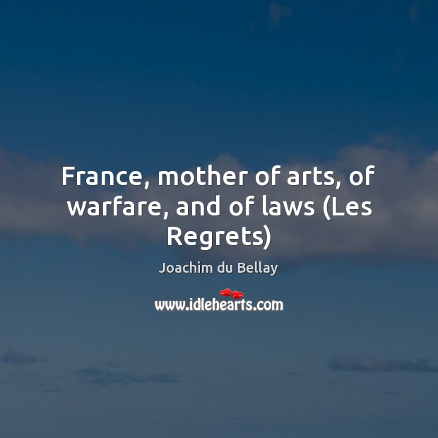 France, mother of arts, of warfare, and of laws (Les Regrets) Image