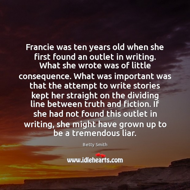 Francie was ten years old when she first found an outlet in Image