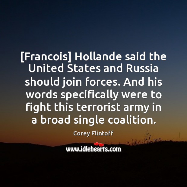[Francois] Hollande said the United States and Russia should join forces. And Image