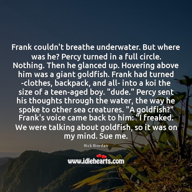 Frank couldn’t breathe underwater. But where was he? Percy turned in a Teen Quotes Image