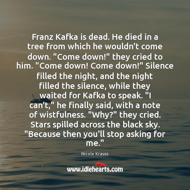 Franz Kafka is dead. He died in a tree from which he Image