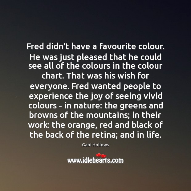 Fred didn’t have a favourite colour. He was just pleased that he 