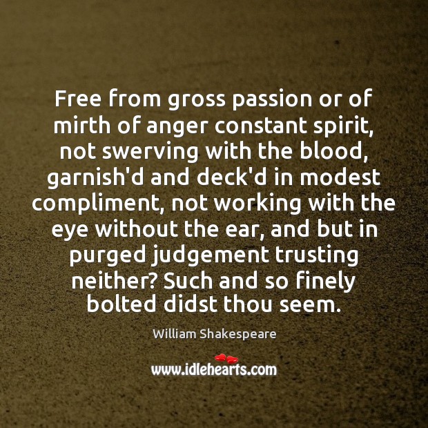 Free from gross passion or of mirth of anger constant spirit, not Passion Quotes Image