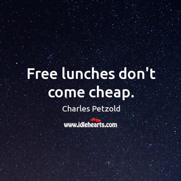 Free lunches don’t come cheap. Image