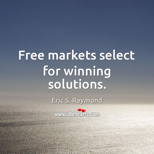 Free markets select for winning solutions. Image