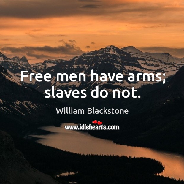 Free men have arms; slaves do not. Image