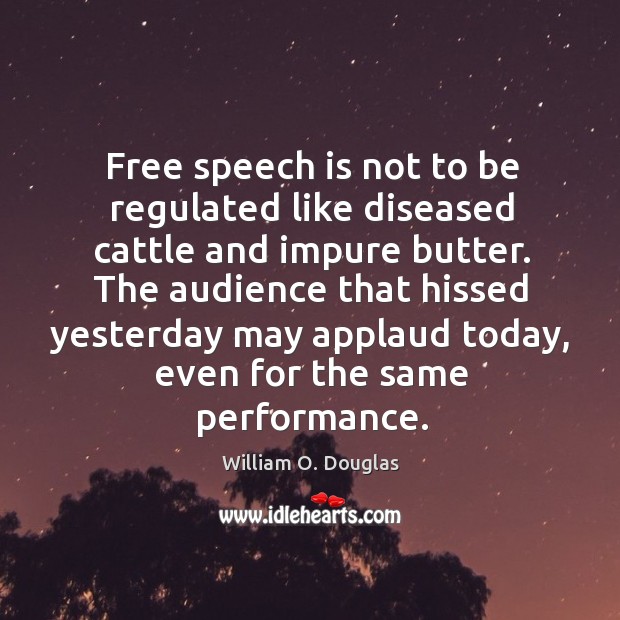 Free speech is not to be regulated like diseased cattle and impure butter. Image