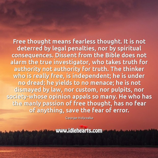 Free thought means fearless thought. It is not deterred by legal penalties, Image