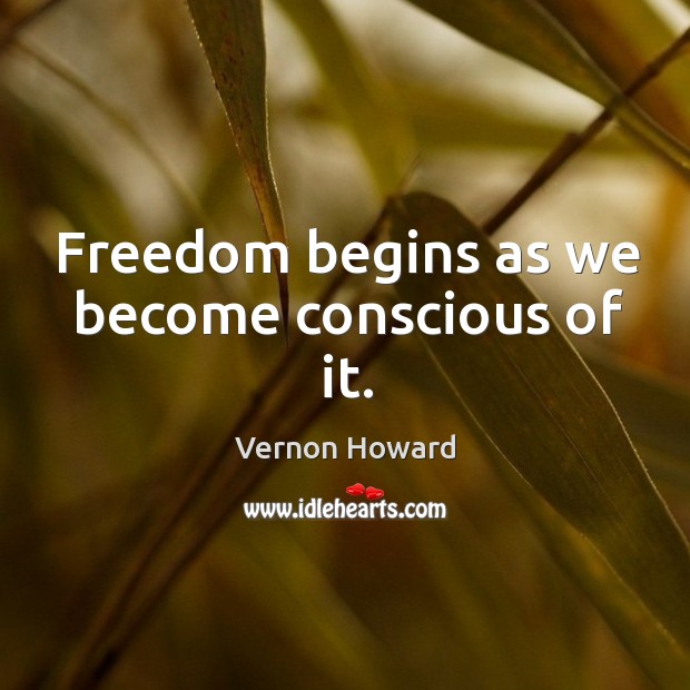 Freedom begins as we become conscious of it. Image