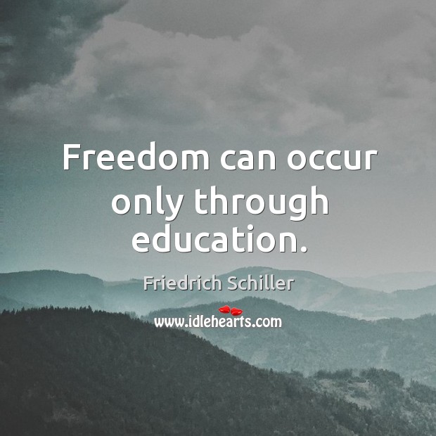 Freedom can occur only through education. Image