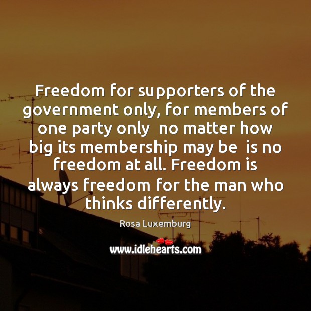 Freedom for supporters of the government only, for members of one party Rosa Luxemburg Picture Quote
