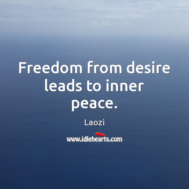 Freedom from desire leads to inner peace. Laozi Picture Quote