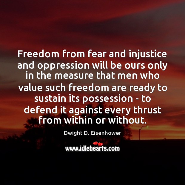 Freedom from fear and injustice and oppression will be ours only in Image