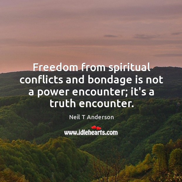 Freedom from spiritual conflicts and bondage is not a power encounter; it’s Image