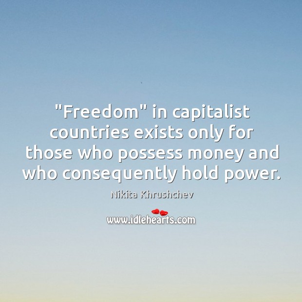 “Freedom” in capitalist countries exists only for those who possess money and Image