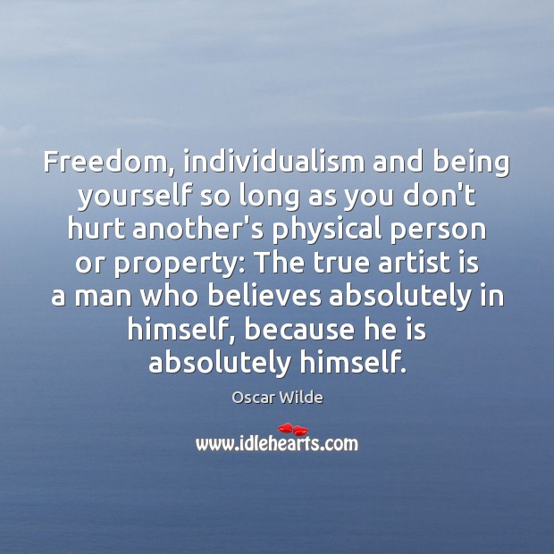 Freedom, individualism and being yourself so long as you don’t hurt another’s 