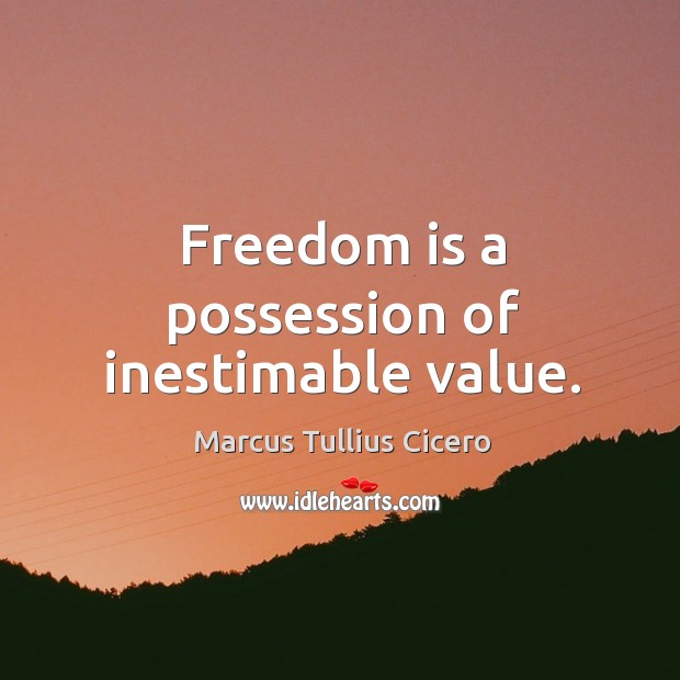 Freedom is a possession of inestimable value. Image