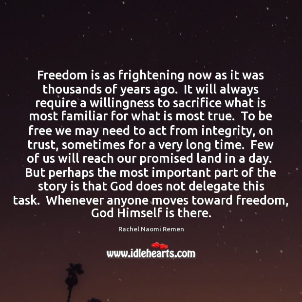 Freedom is as frightening now as it was thousands of years ago. Freedom Quotes Image