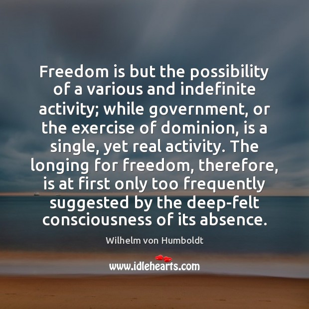 Freedom is but the possibility of a various and indefinite activity; while Image