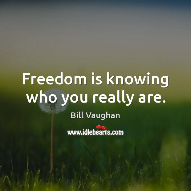 Freedom is knowing who you really are. Image