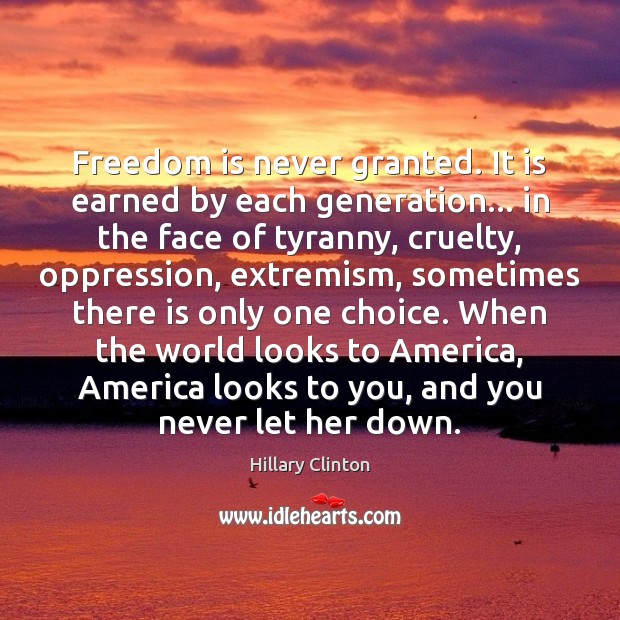 Freedom is never granted. It is earned by each generation… in the Freedom Quotes Image