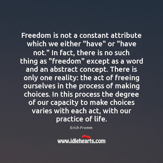 Freedom is not a constant attribute which we either “have” or “have Erich Fromm Picture Quote