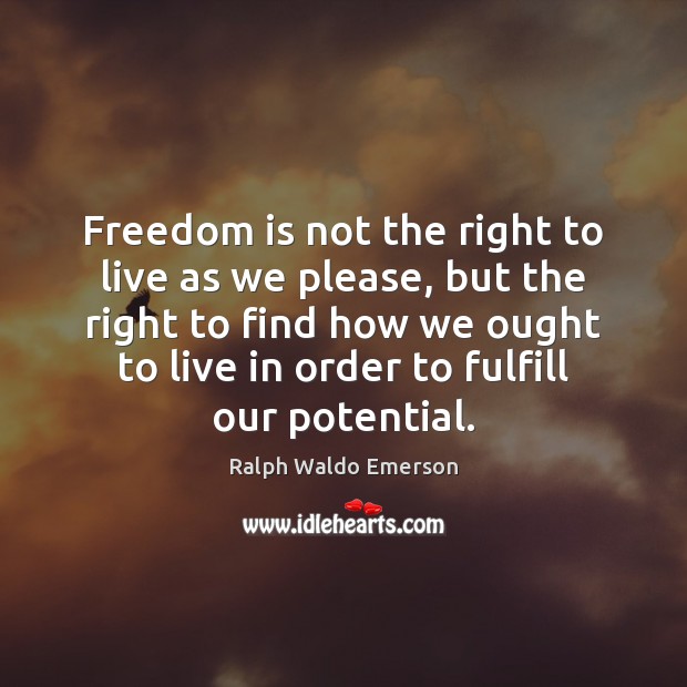 Freedom is not the right to live as we please, but the Freedom Quotes Image