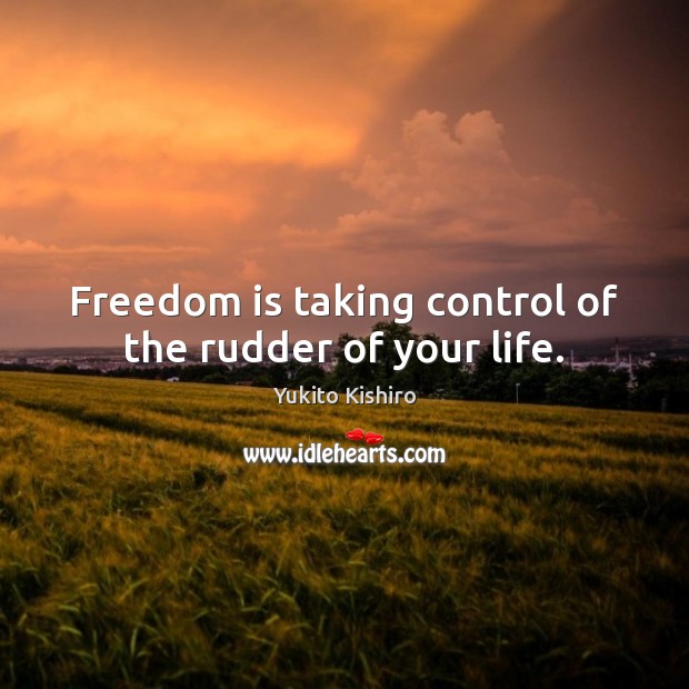 Freedom is taking control of the rudder of your life. Image