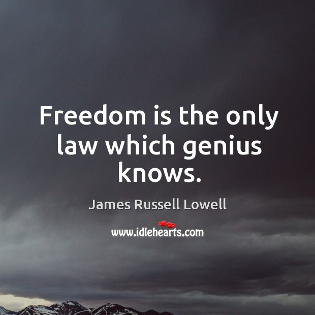 Freedom is the only law which genius knows. Image