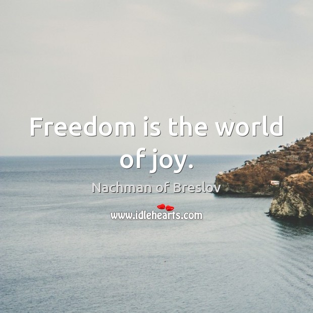 Freedom is the world of joy. Freedom Quotes Image