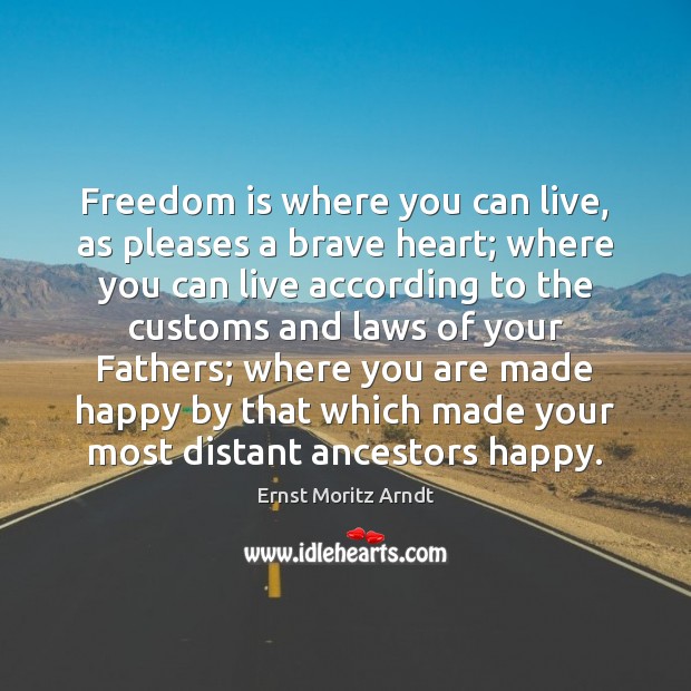 Freedom is where you can live, as pleases a brave heart; where Freedom Quotes Image
