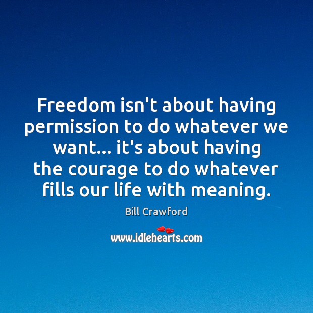 Freedom isn’t about having permission to do whatever we want… it’s about Image