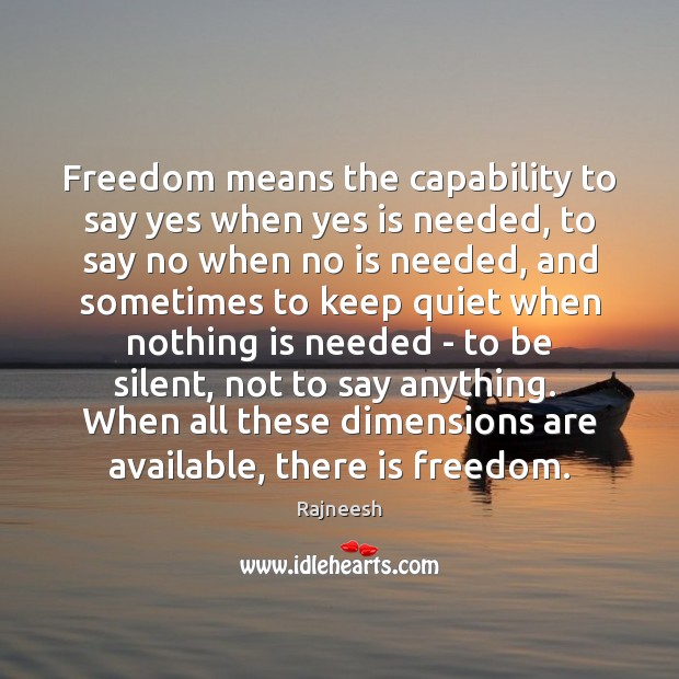 Freedom means the capability to say yes when yes is needed, to Image