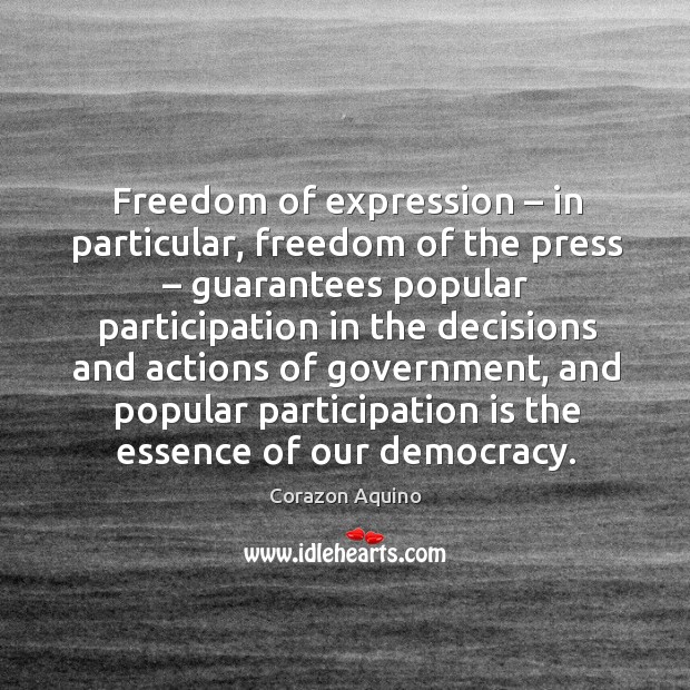 Freedom of expression – in particular, freedom of the press – guarantees popular participation Corazon Aquino Picture Quote