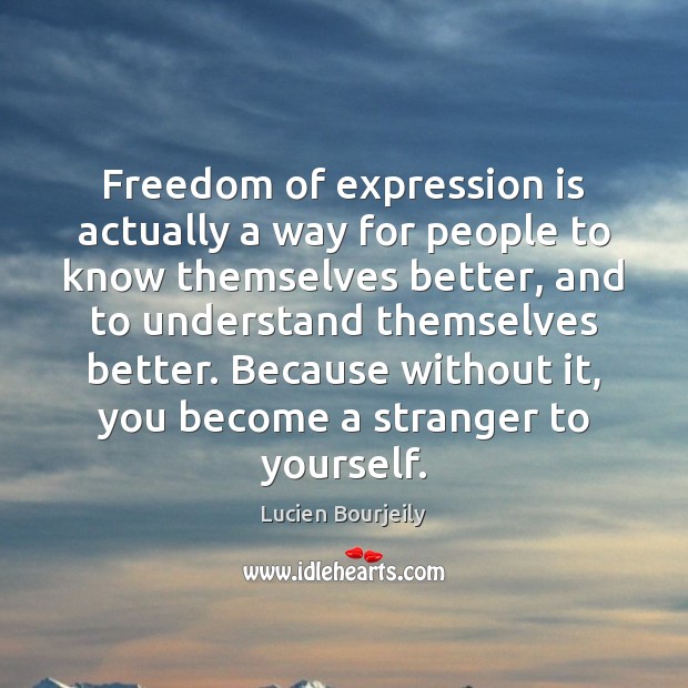 Freedom of expression is actually a way for people to know themselves Lucien Bourjeily Picture Quote