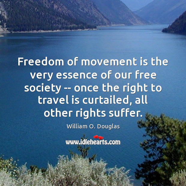 Freedom of movement is the very essence of our free society — Image