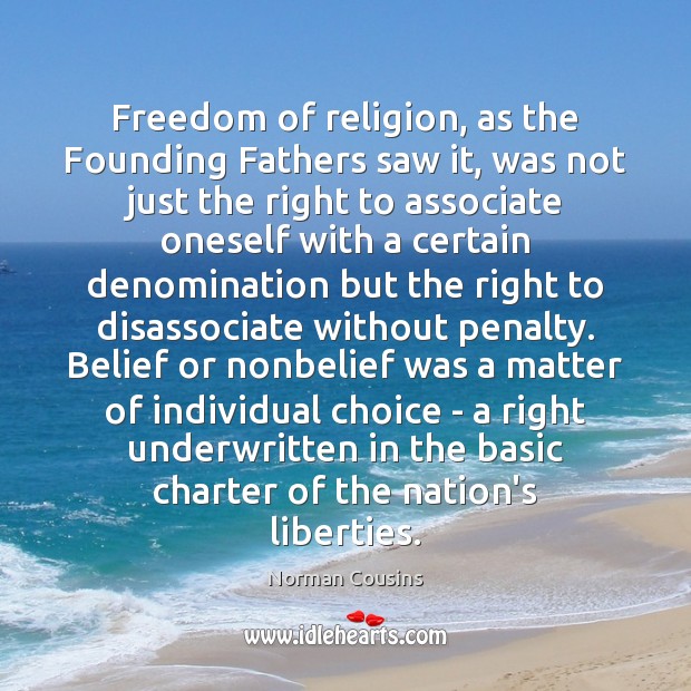 Freedom of religion, as the Founding Fathers saw it, was not just Norman Cousins Picture Quote