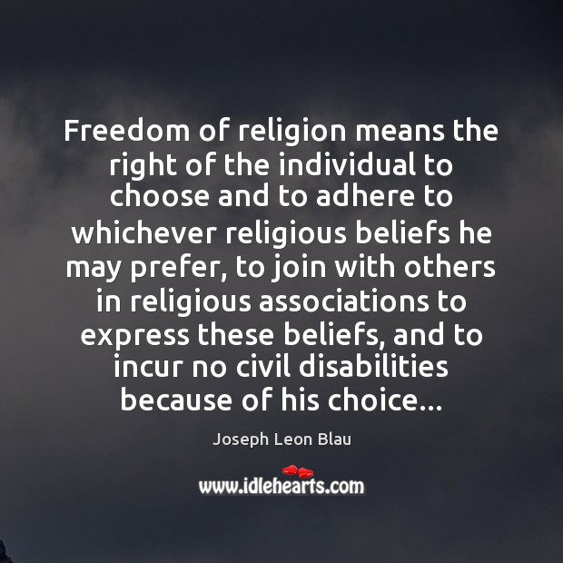 Freedom of religion means the right of the individual to choose and Image