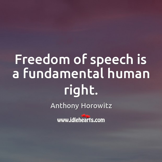 Freedom of speech is a fundamental human right. Freedom of Speech Quotes Image