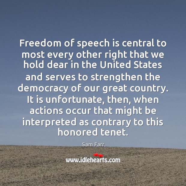 Freedom of speech is central to most every other right that we Sam Farr Picture Quote