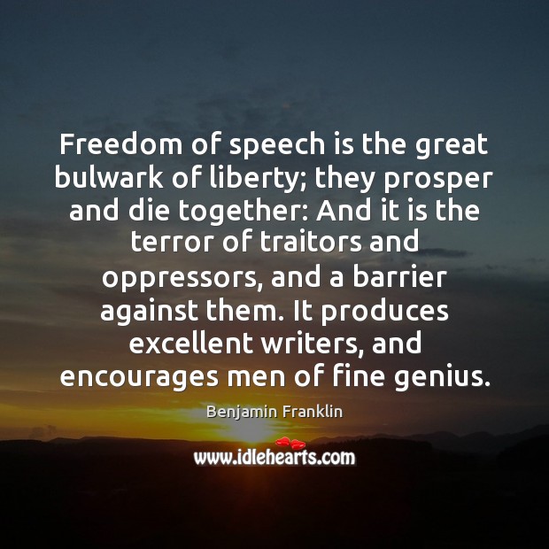 Freedom of speech is the great bulwark of liberty; they prosper and Image