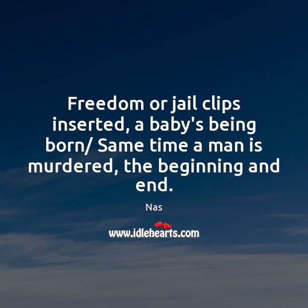 Freedom or jail clips inserted, a baby’s being born/ Same time a Image