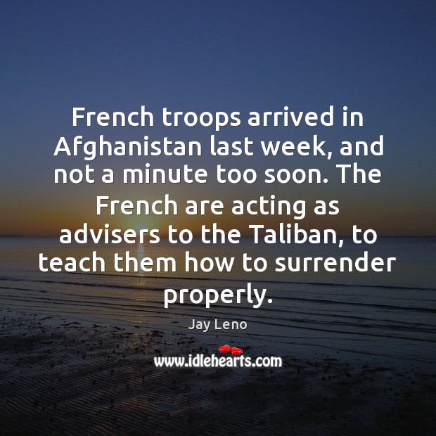 French troops arrived in Afghanistan last week, and not a minute too Image