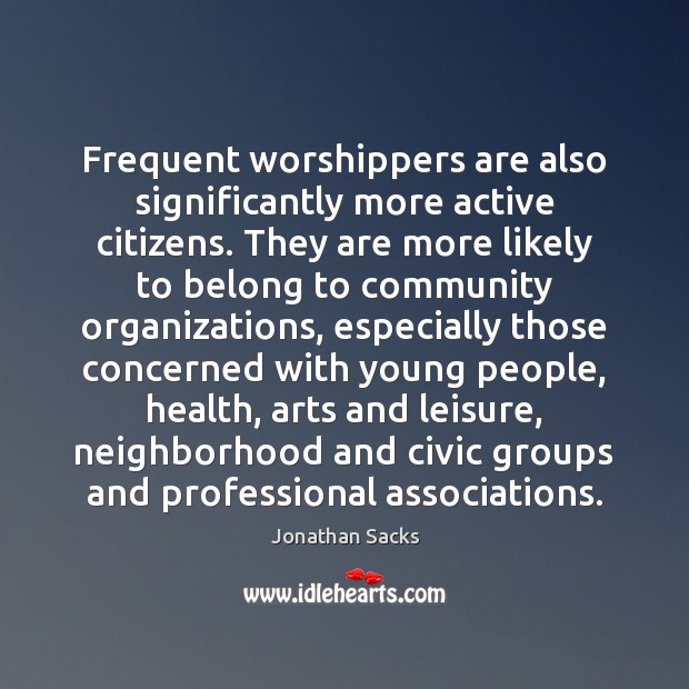 Frequent worshippers are also significantly more active citizens. They are more likely Health Quotes Image