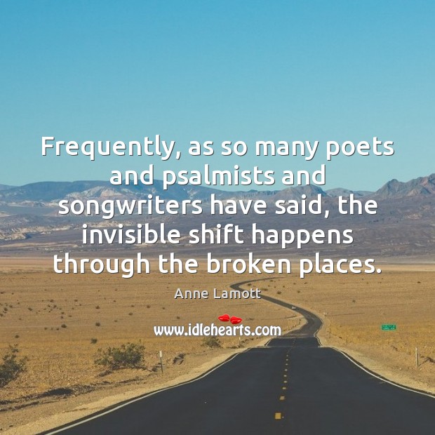 Frequently, as so many poets and psalmists and songwriters have said, the Image